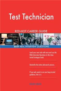 Test Technician RED-HOT Career Guide; 2557 REAL Interview Questions