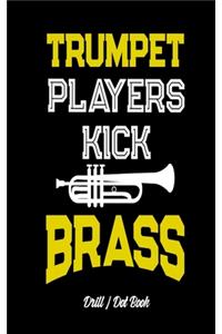 Trumpet Players Kick Brass - Drill / Dot Book: 30 Drill Sets