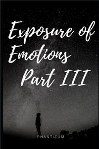 Exposure of Emotions Part III