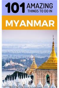 101 Amazing Things to Do in Myanmar