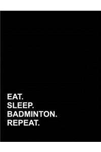 Eat Sleep Badminton Repeat