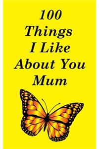 100 Things I Like About You Mum