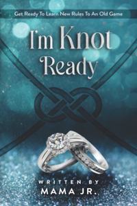 I'm Knot Ready...Get Ready To Learn New Rules To An Old Game.