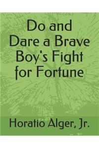 Do and Dare a Brave Boy's Fight for Fortune.