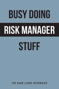 Busy Doing Risk Manager Stuff