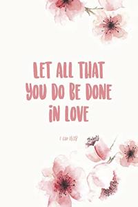 Let All That You Do Be Done in Love 1 Cor 16