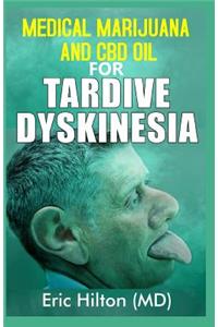 Medical Marijuana and CBD Oil for Tardive Dyskinesia