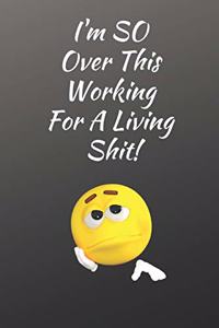 I'm So Over This Working for a Living Shit
