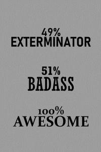 49% Exterminator 51% Badass 100% Awesome