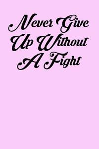 Never Give Up Without a Fight