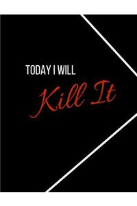 Today I Will Kill It