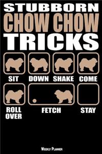Stubborn Chow Chow Tricks Weekly Planner
