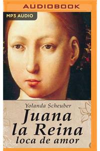 Juana La Reina, Loca de Amor