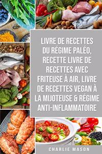 Livre De Recettes Du Régime Paléo, Recette livre de recettes Avec Friteuse à Air, Livre De Recettes Vegan À La Mijoteuse & Régime Anti-inflammatoire