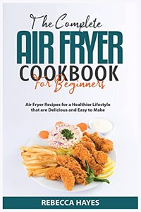 The Complete Air Fryer Cookbook for Beginners 2021