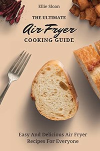 Ultimate Air Fryer Cooking Guide
