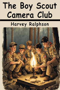 Boy Scout Camera Club: The Confession of a Photograph