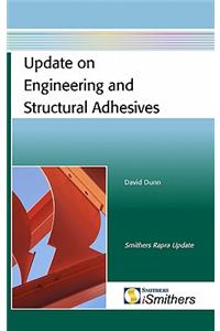 Update on Engineering and Structural Adhesives