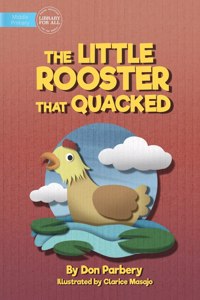 Little Rooster That Quacked