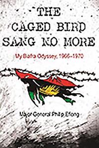 The Caged Bird Sang No More: My Biafra Odyssey, 1966-1970