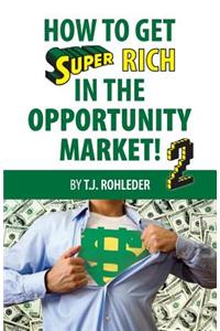 How to Get Super Rich in the Opportunity Market 2