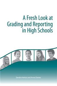 A Fresh Look at Grading and Reporting in High Schools