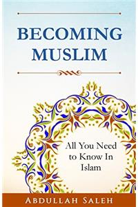 Becoming Muslim: All you need to know