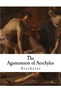 The Agamemnon of Aeschylus