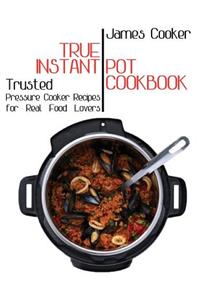 True Instant Pot Cookbook