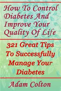 How To Control Diabetes And Improve Your Quality Of Life