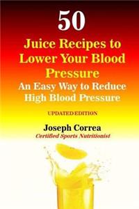 50 Juice Recipes to Lower Your Blood Pressure