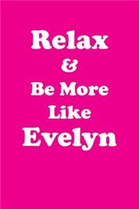 Relax & Be More Like Evelyn