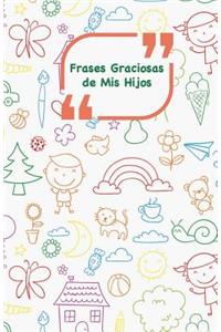 Frases Graciosas de mis hijos