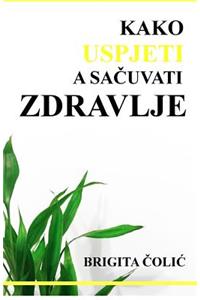 Kako Uspjeti a Sacuvati Zdravlje