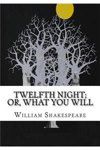 Twelfth Night; Or, What You Will