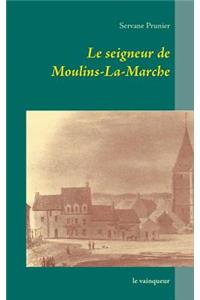 seigneur de Moulins-La-Marche