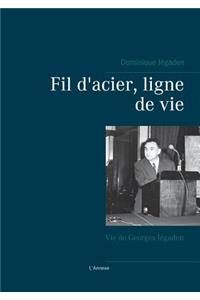 Fil d'acier, ligne de vie