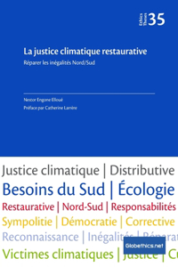 justice climatique restaurative: Réparer les inégalités Nord/Sud: Réparer les inégalités Nord/Sud (2020)