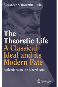 Theoretic Life - A Classical Ideal and Its Modern Fate