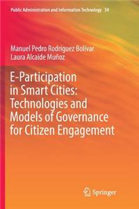 E-Participation in Smart Cities: Technologies and Models of Governance for Citizen Engagement