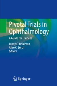 Pivotal Trials in Ophthalmology