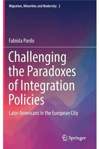 Challenging the Paradoxes of Integration Policies