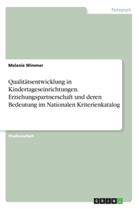 Qualitätsentwicklung in Kindertageseinrichtungen. Erziehungspartnerschaft und deren Bedeutung im Nationalen Kriterienkatalog