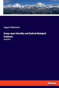 Essays upon Heredity and kindred Biological Problems