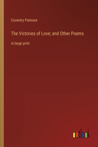The Victories of Love; and Other Poems