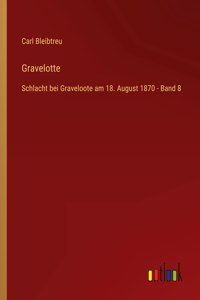 Gravelotte: Schlacht bei Graveloote am 18. August 1870 - Band 8