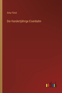 Hundertjährige Eisenbahn
