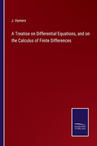 Treatise on Differential Equations, and on the Calculus of Finite Differences