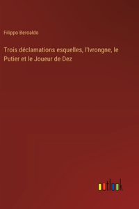 Trois déclamations esquelles, l'Ivrongne, le Putier et le Joueur de Dez