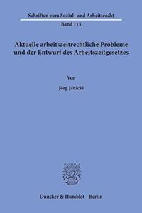 Aktuelle Arbeitszeitrechtliche Probleme Und Der Entwurf Des Arbeitszeitgesetzes